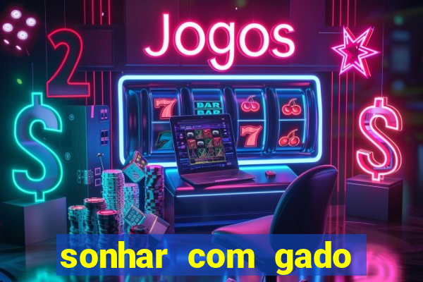 sonhar com gado jogo do bicho